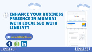 Enhance Your Business Presence in Mumbai with Local SEO with Linklyft